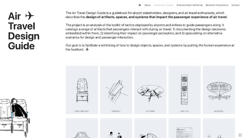 #Design #Web✈️ Air Travel Design Guide：面向机场工作者、设计师和航空旅行爱好者的在线指南🔗：Web👀 不知道你经常坐飞机出差或旅行吗？对一些朋友来讲，飞机只是一个快速到底目的地的交通工具；而对另一些人来讲，飞机承载了文化、国与国之间的联系，他们热衷于探寻不同国家的航空公司，并用长焦拍摄不同的飞机💡 今天介绍的这份在线指南，是哈佛设计研究生院 Laboratory for Design Technologies 的杰作，它描述并重新思考了影响旅客航空旅行体验的人工制品、空间和系统的设计❤️ 指南涵盖多种飞机旅途中的旅客亲历场景，涵盖值机、安检、行李托运、候机、登机、餐饮等多个方面，试图思考某个场景的设计理念、能够为顾客带来怎样舒适的体验、还可以怎么改进👍 我认为 Air Travel Design Guide 无论对于设计师、航空爱好者还是相关从业人员，都是一份很值得阅读的指南